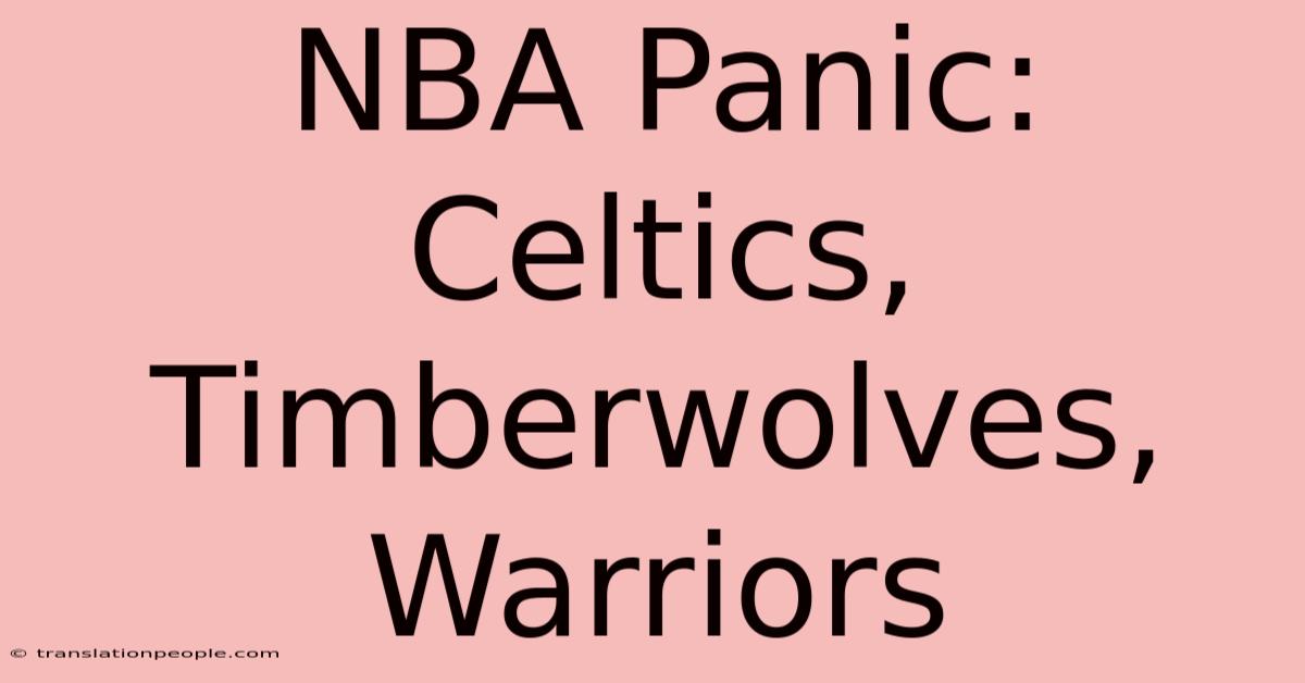 NBA Panic: Celtics, Timberwolves, Warriors