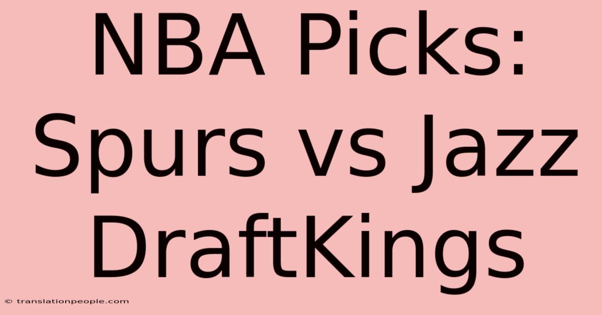 NBA Picks: Spurs Vs Jazz DraftKings