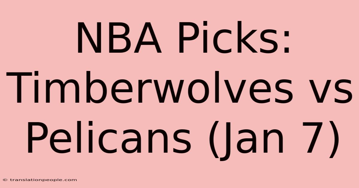 NBA Picks: Timberwolves Vs Pelicans (Jan 7)