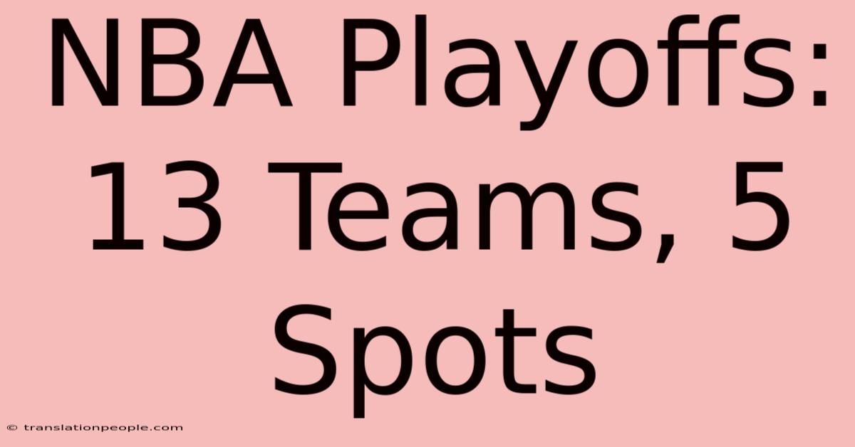 NBA Playoffs: 13 Teams, 5 Spots