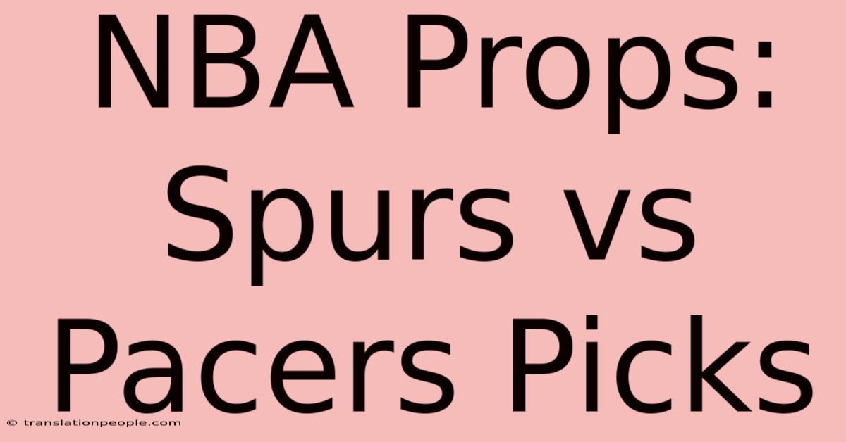 NBA Props: Spurs Vs Pacers Picks