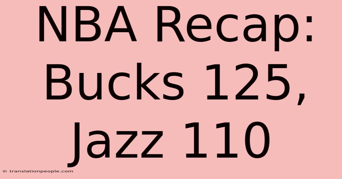 NBA Recap: Bucks 125, Jazz 110