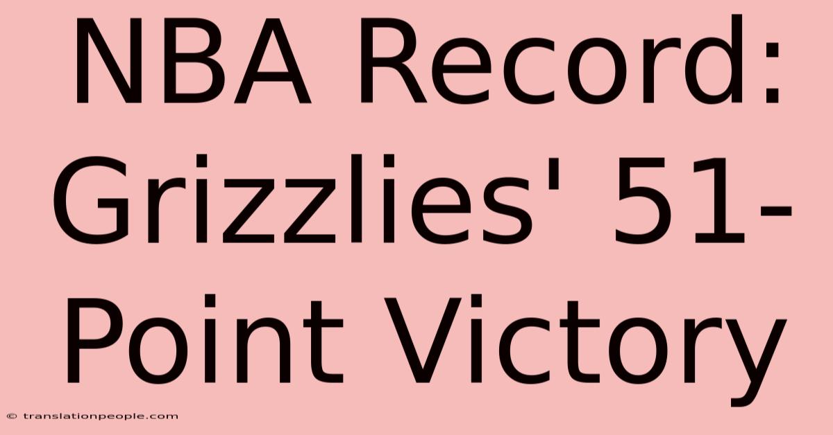 NBA Record: Grizzlies' 51-Point Victory