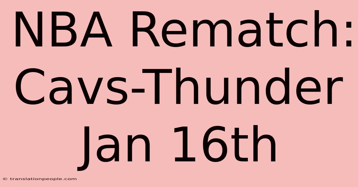 NBA Rematch: Cavs-Thunder Jan 16th