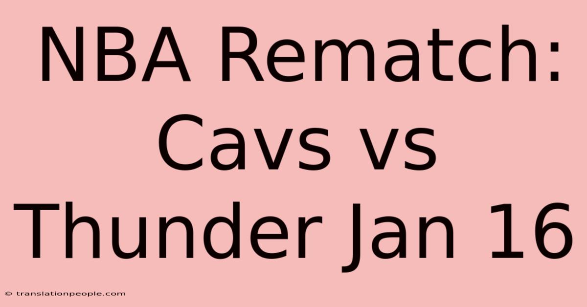 NBA Rematch: Cavs Vs Thunder Jan 16