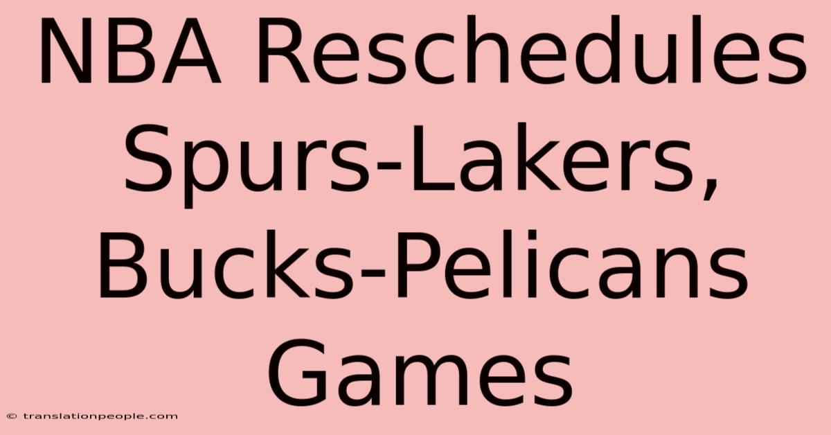 NBA Reschedules Spurs-Lakers, Bucks-Pelicans Games