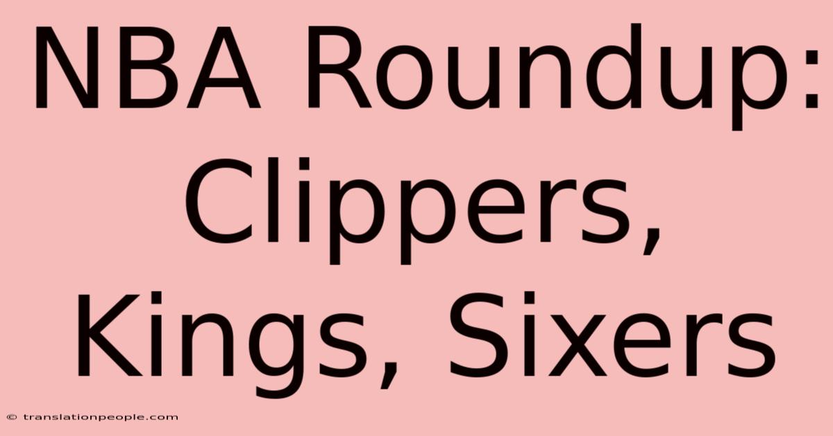 NBA Roundup:  Clippers, Kings, Sixers