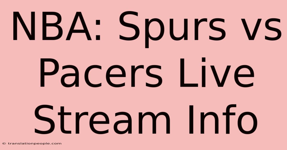 NBA: Spurs Vs Pacers Live Stream Info