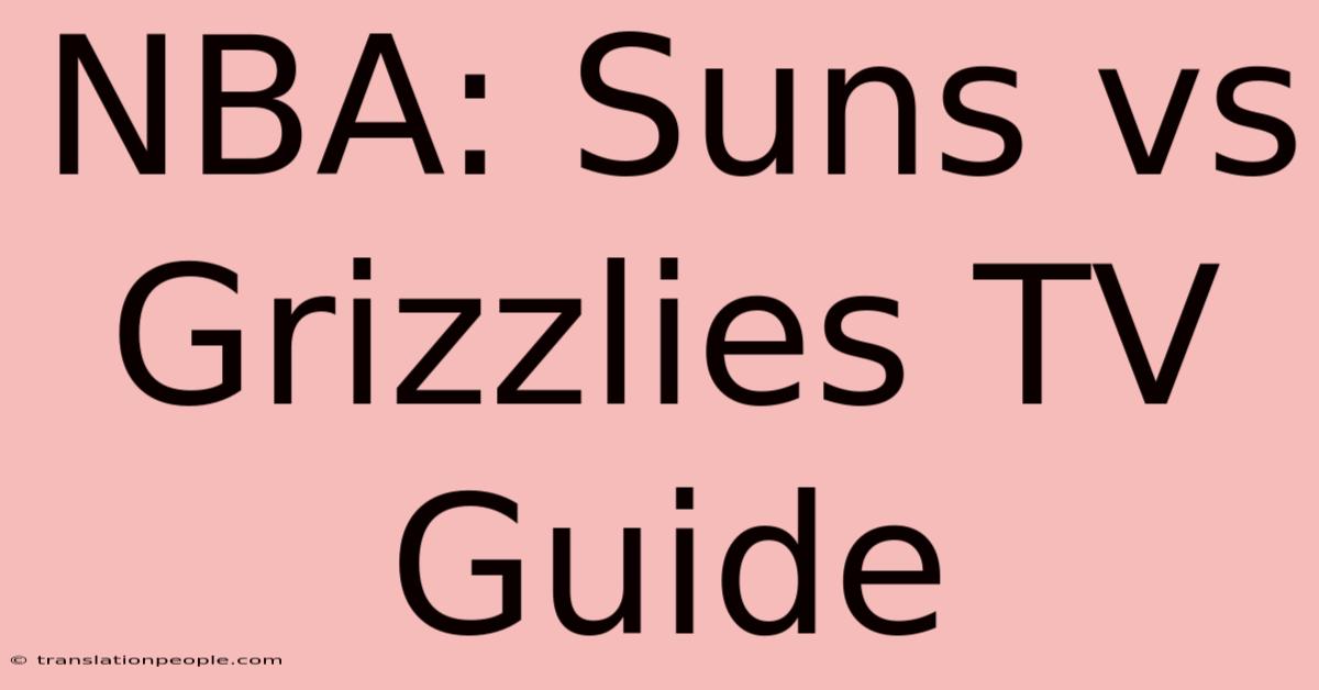 NBA: Suns Vs Grizzlies TV Guide