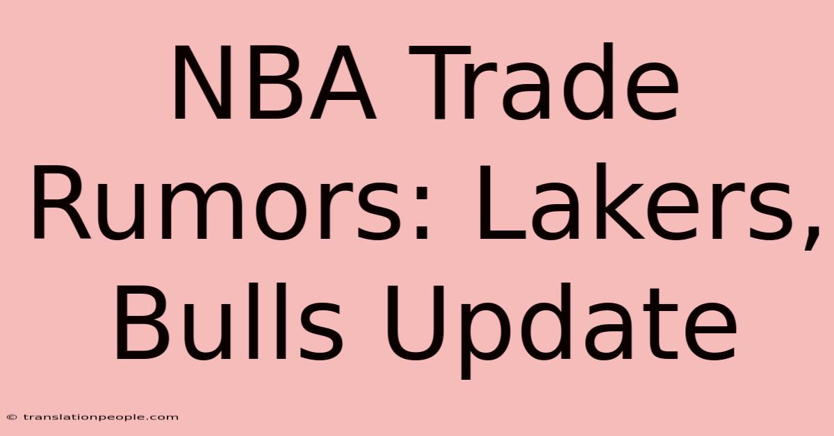 NBA Trade Rumors: Lakers, Bulls Update