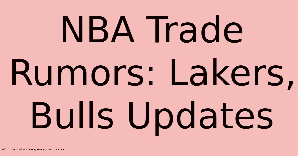 NBA Trade Rumors: Lakers, Bulls Updates