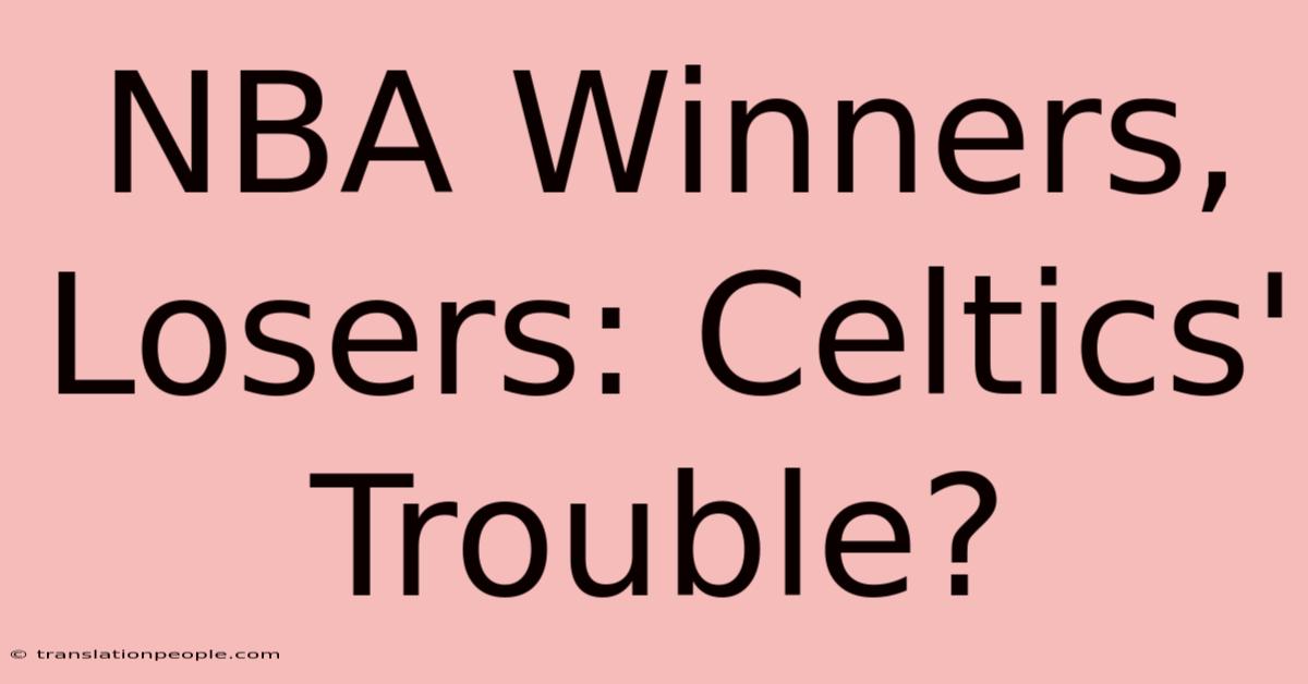 NBA Winners, Losers: Celtics' Trouble?