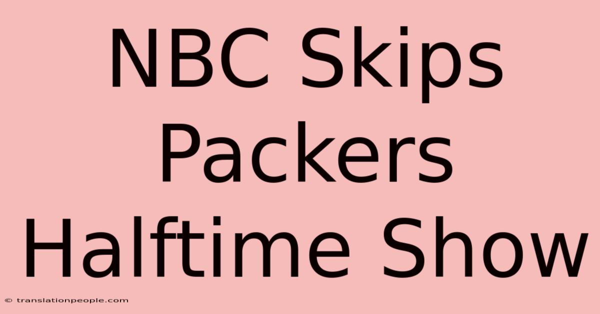 NBC Skips Packers Halftime Show