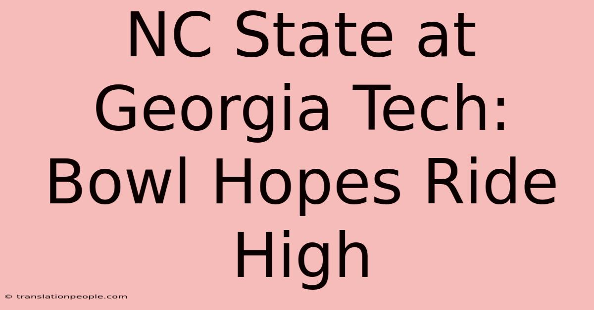 NC State At Georgia Tech: Bowl Hopes Ride High