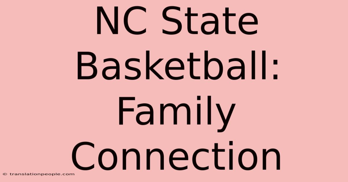 NC State Basketball: Family Connection