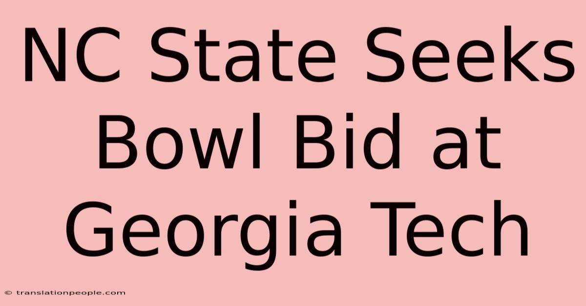 NC State Seeks Bowl Bid At Georgia Tech