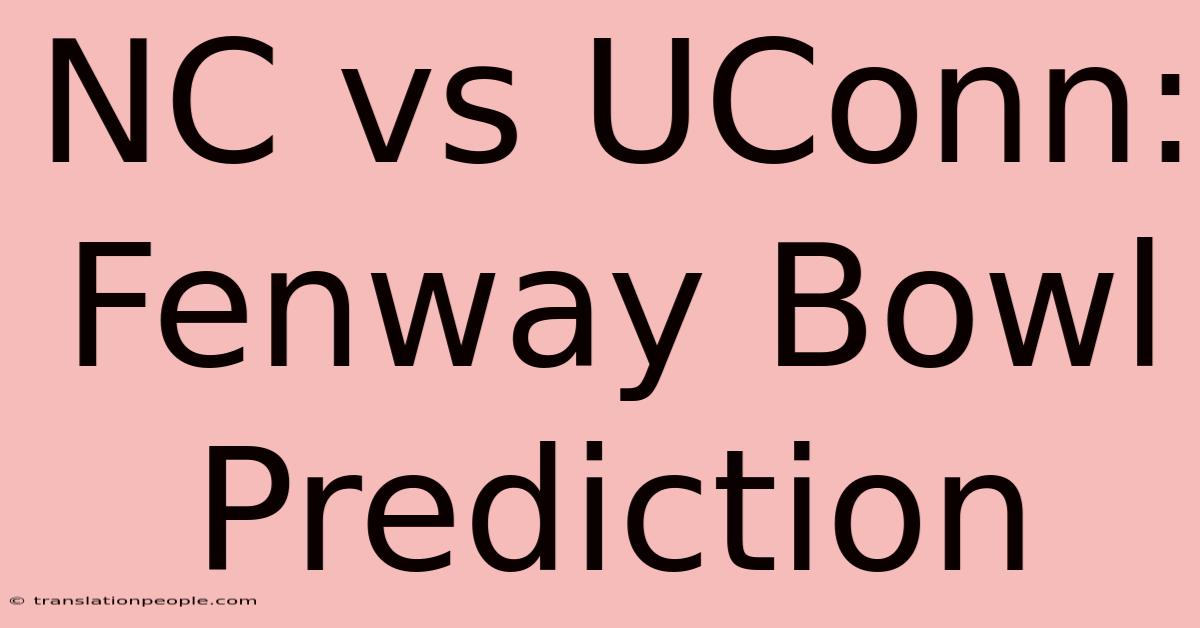 NC Vs UConn: Fenway Bowl Prediction