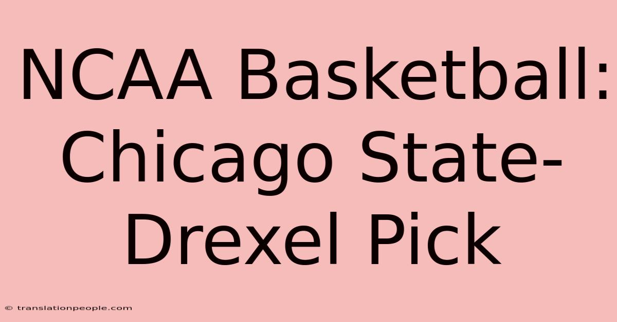 NCAA Basketball: Chicago State-Drexel Pick