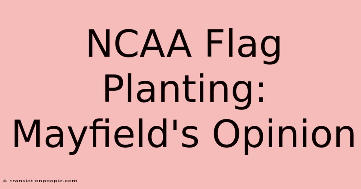 NCAA Flag Planting: Mayfield's Opinion