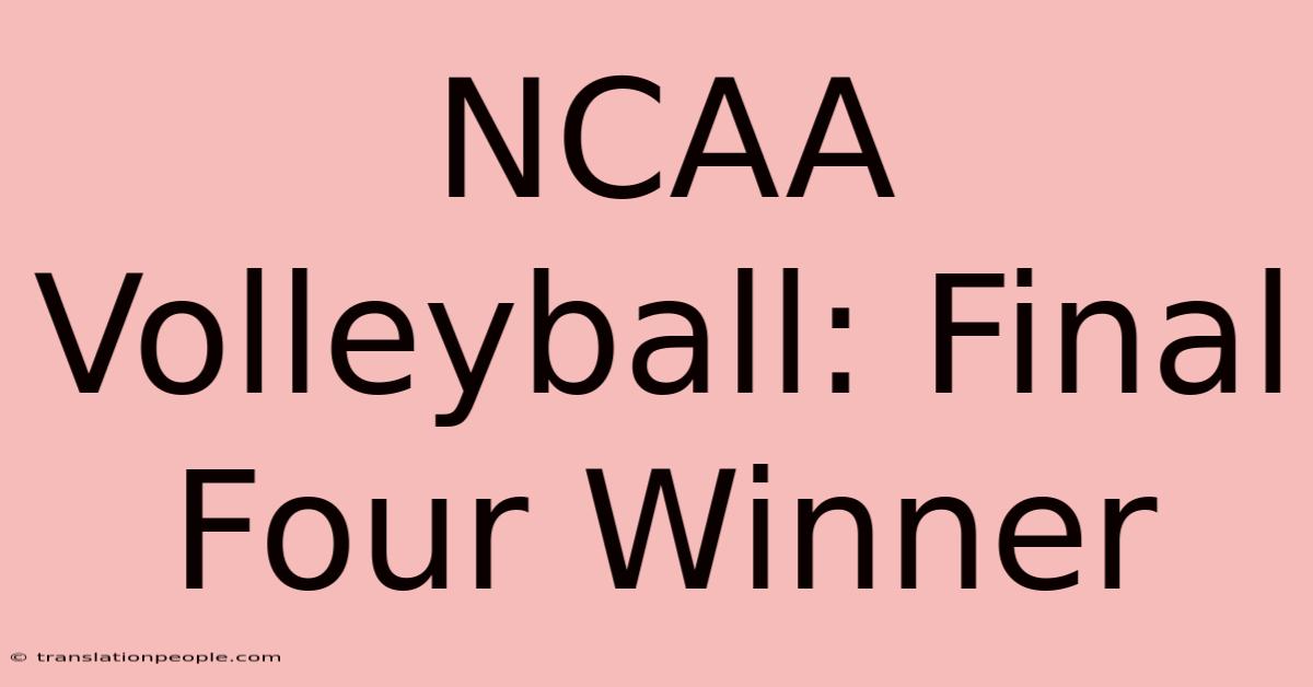 NCAA Volleyball: Final Four Winner