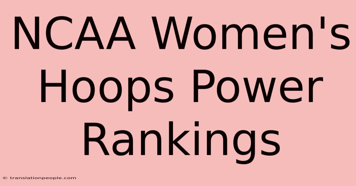 NCAA Women's Hoops Power Rankings