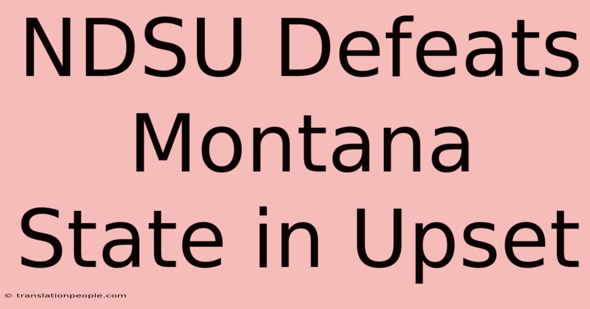 NDSU Defeats Montana State In Upset