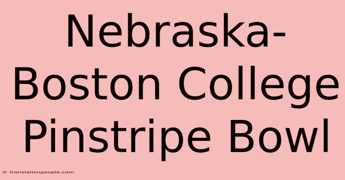 Nebraska-Boston College Pinstripe Bowl