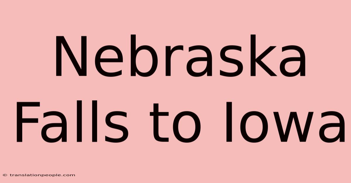 Nebraska Falls To Iowa