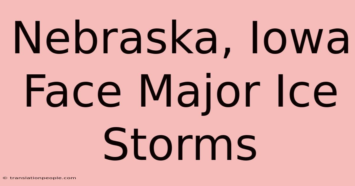 Nebraska, Iowa Face Major Ice Storms