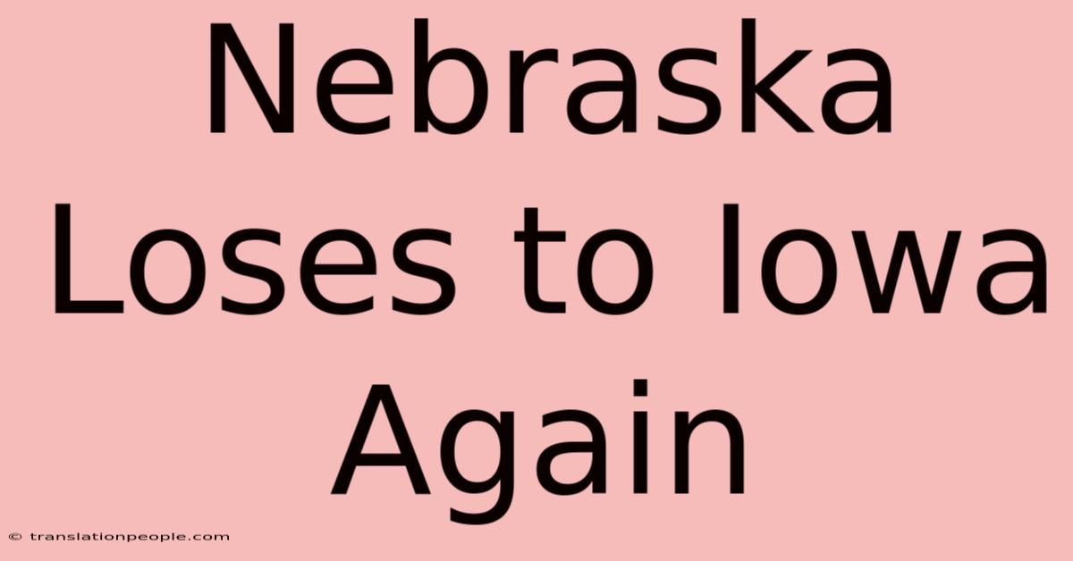 Nebraska Loses To Iowa Again