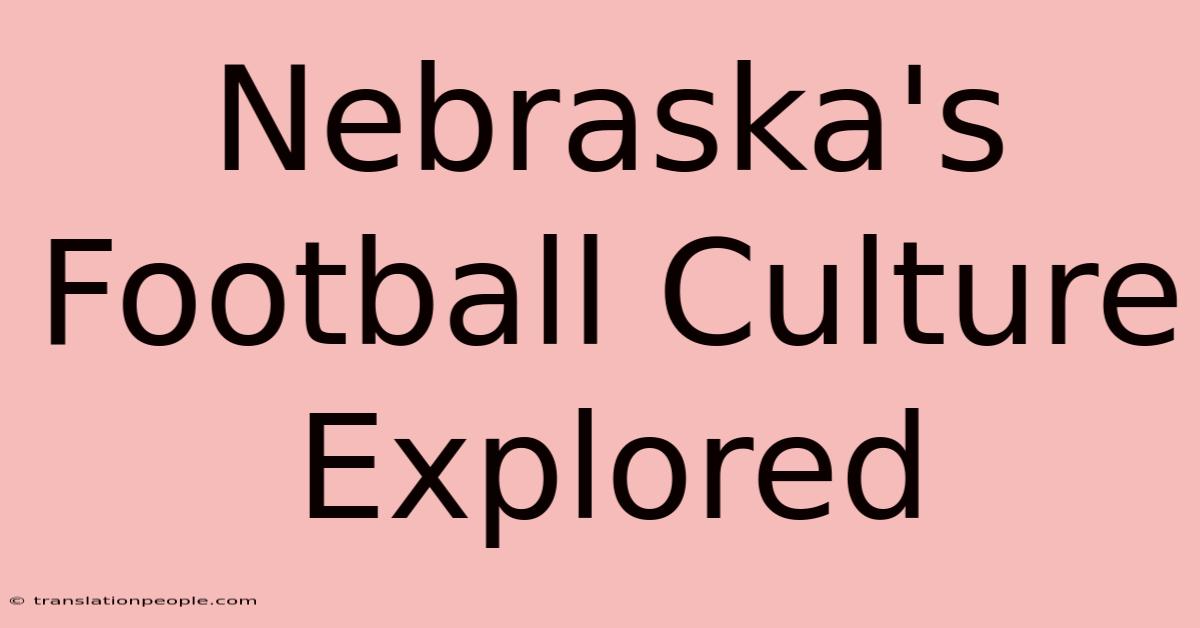 Nebraska's Football Culture Explored