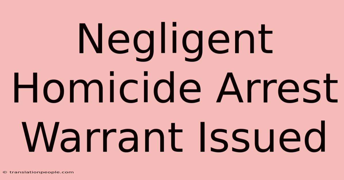 Negligent Homicide Arrest Warrant Issued