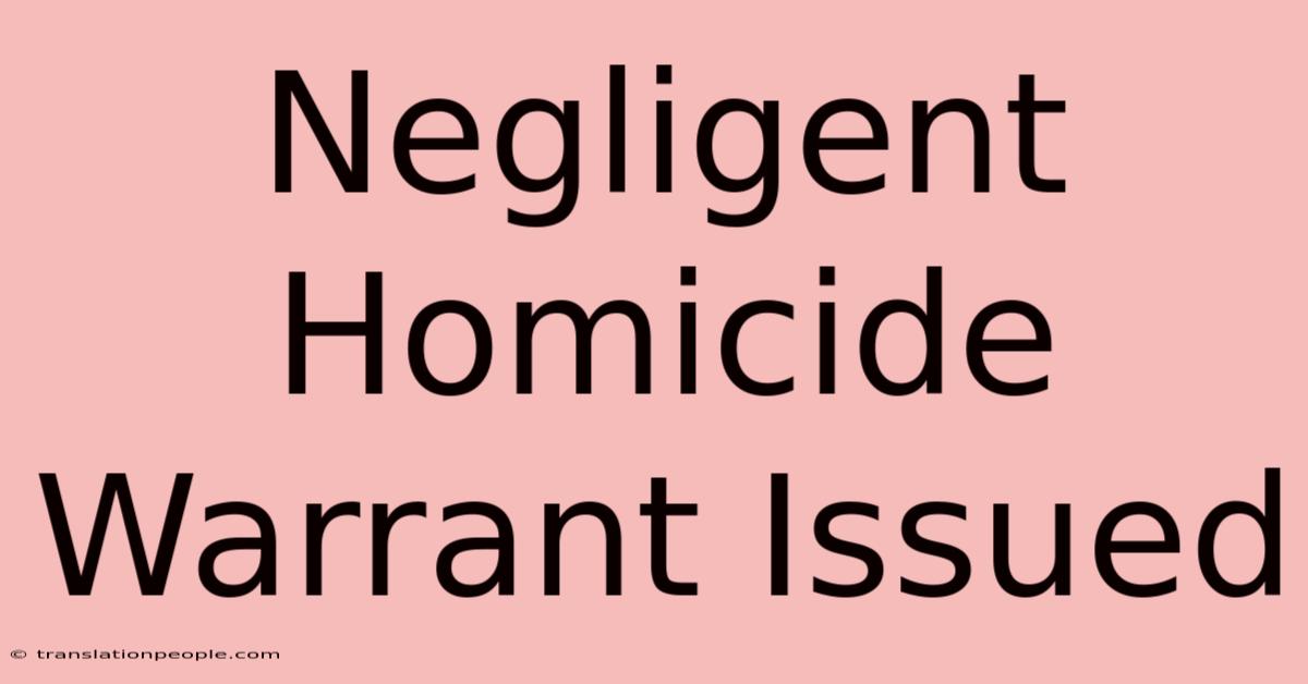 Negligent Homicide Warrant Issued