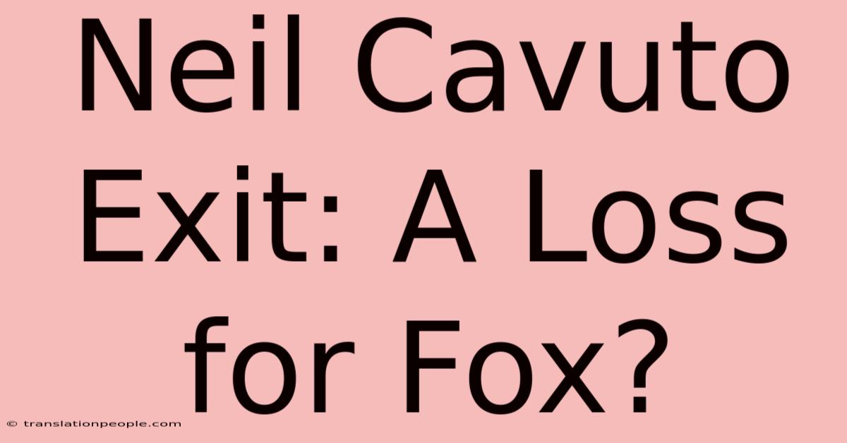 Neil Cavuto Exit: A Loss For Fox?