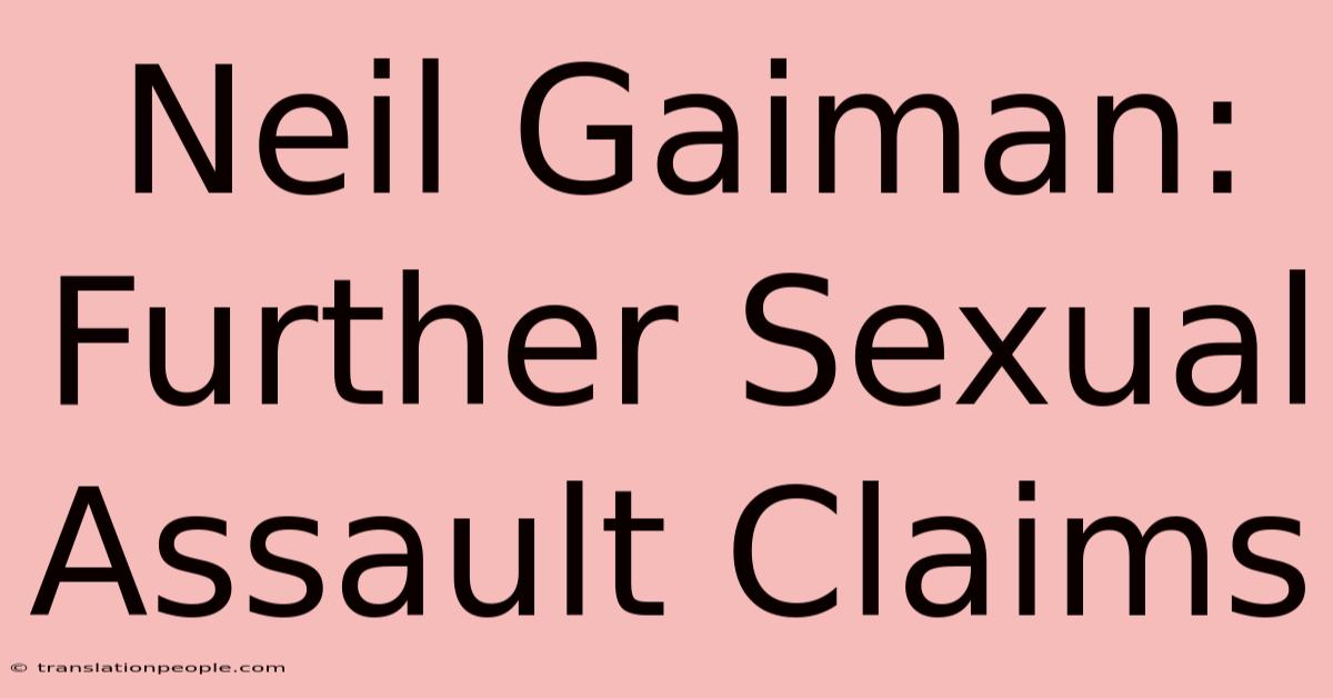 Neil Gaiman: Further Sexual Assault Claims