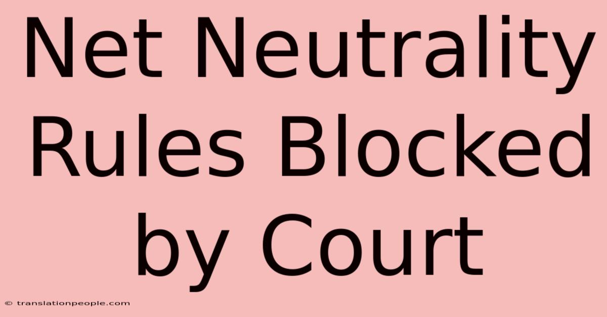 Net Neutrality Rules Blocked By Court