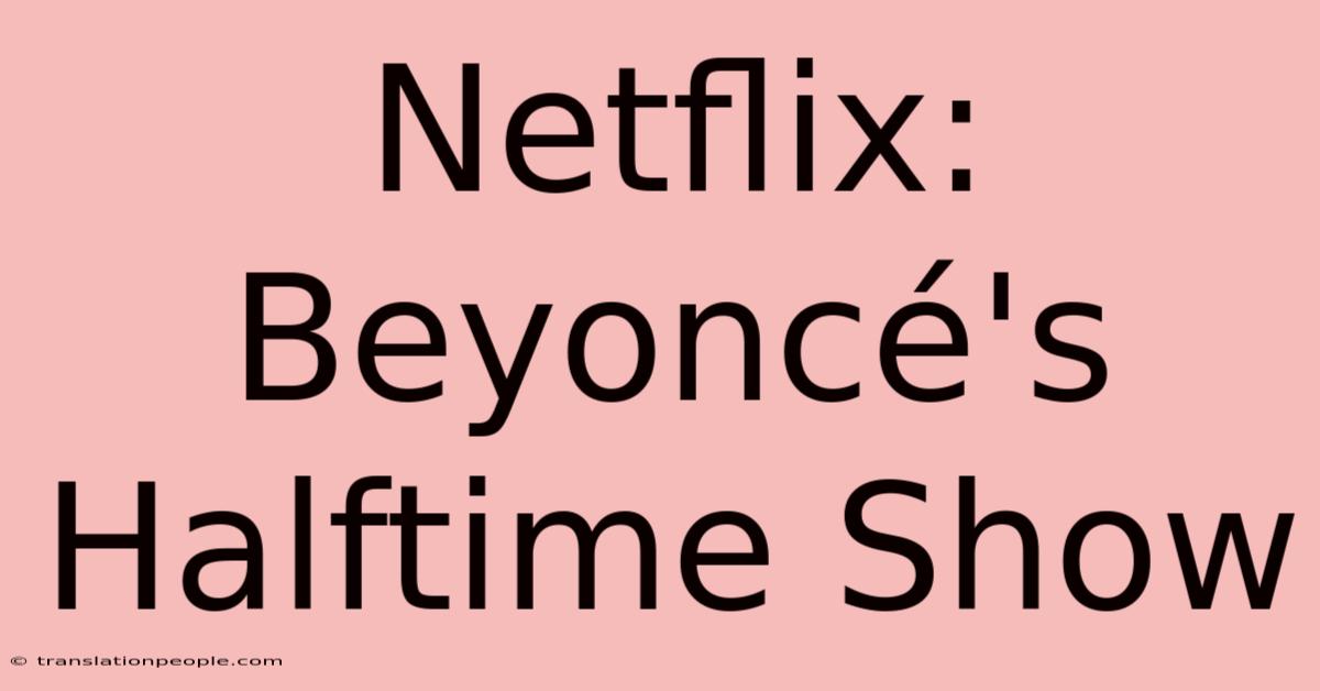 Netflix: Beyoncé's Halftime Show