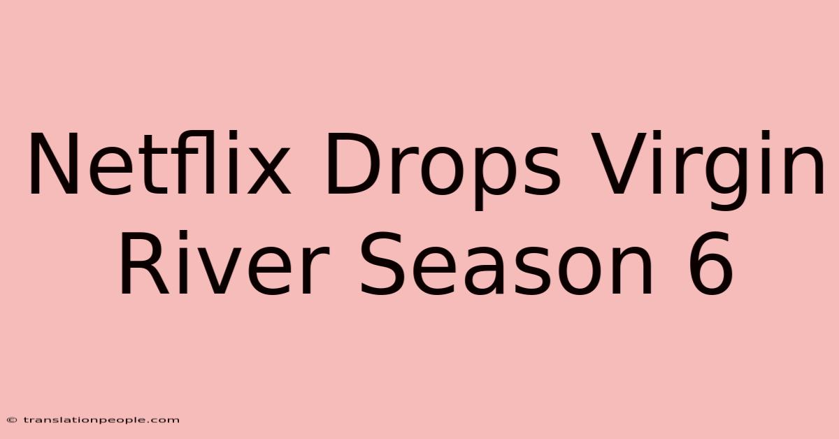 Netflix Drops Virgin River Season 6