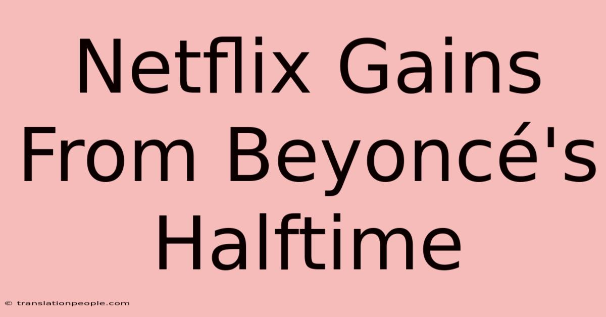 Netflix Gains From Beyoncé's Halftime