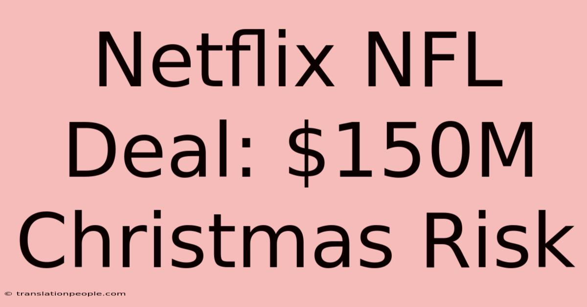 Netflix NFL Deal: $150M Christmas Risk