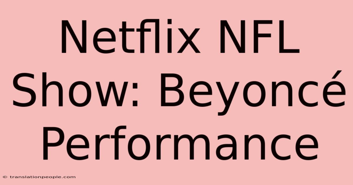 Netflix NFL Show: Beyoncé Performance