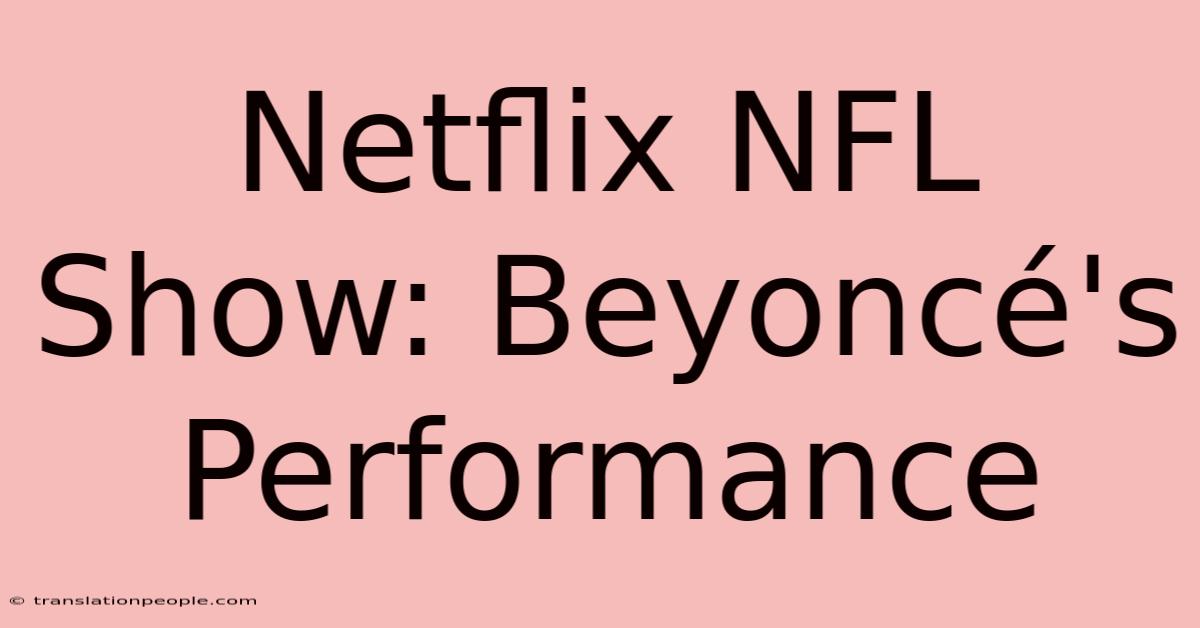 Netflix NFL Show: Beyoncé's Performance