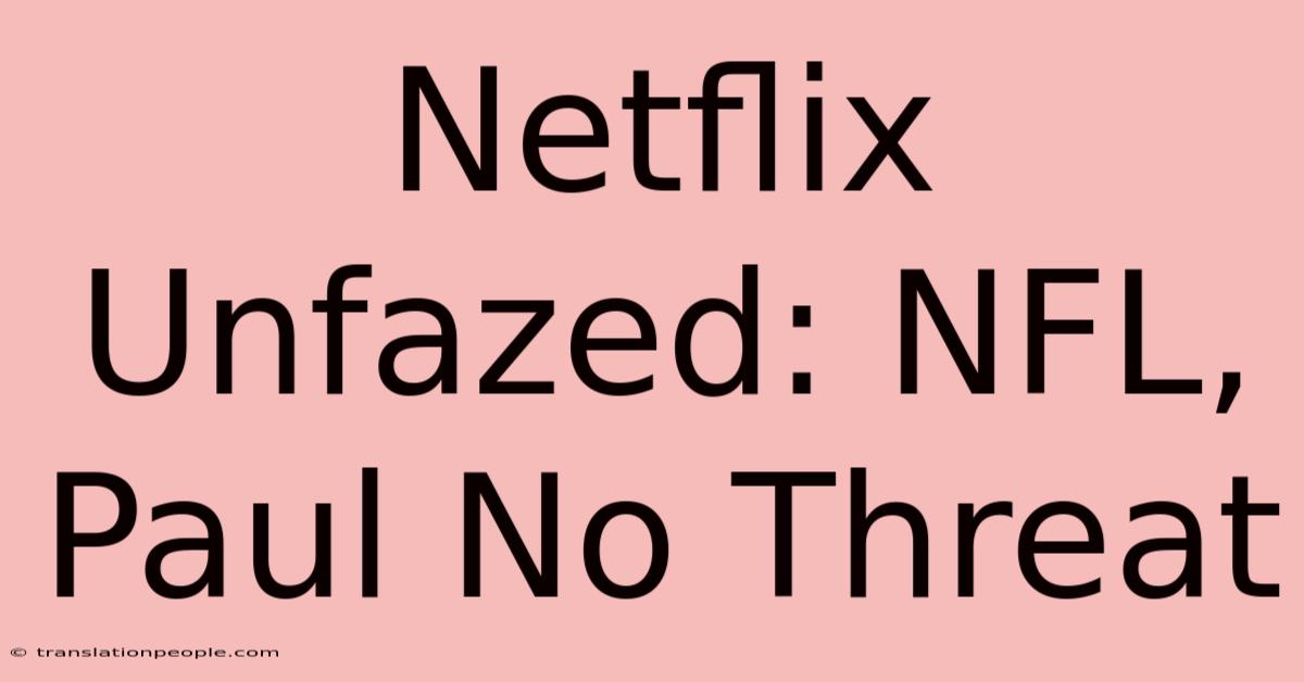 Netflix Unfazed: NFL, Paul No Threat