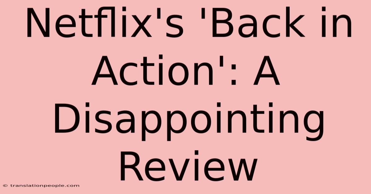 Netflix's 'Back In Action': A Disappointing Review