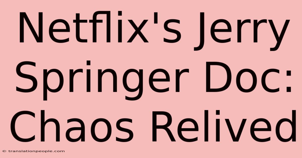 Netflix's Jerry Springer Doc: Chaos Relived