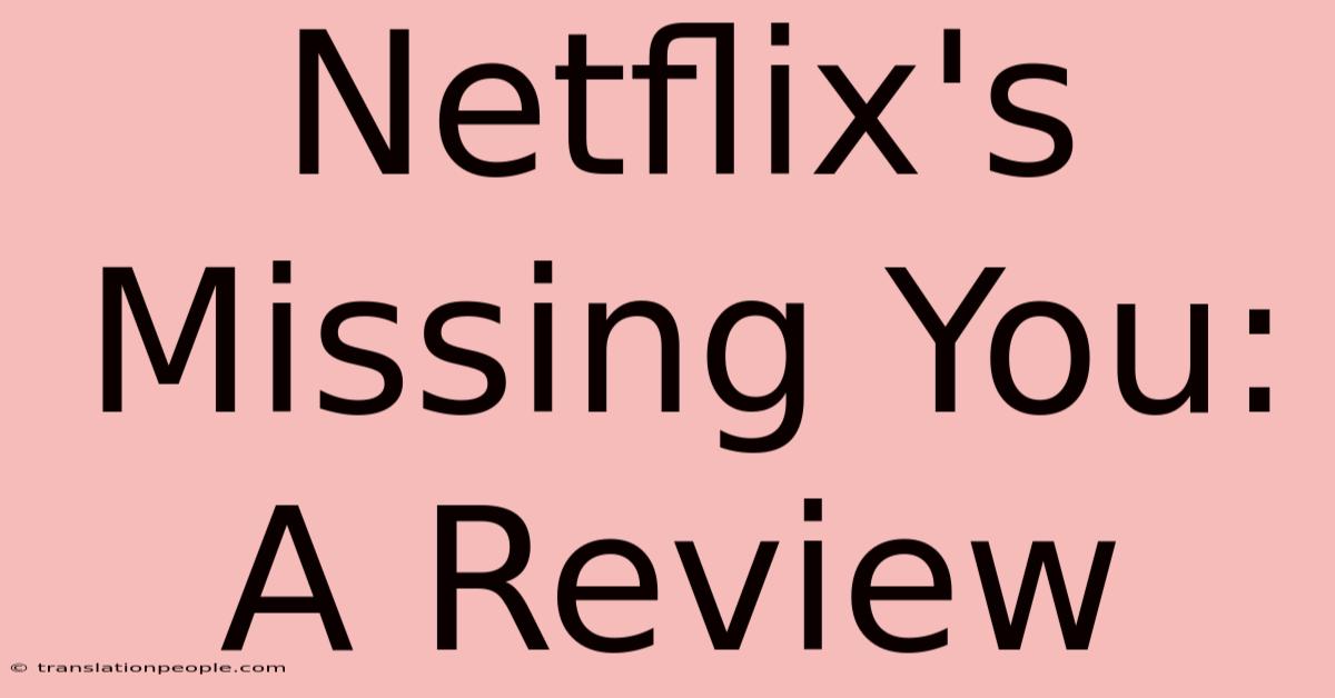 Netflix's Missing You: A Review