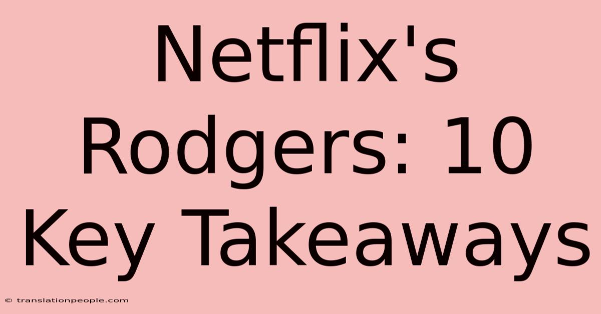 Netflix's Rodgers: 10 Key Takeaways