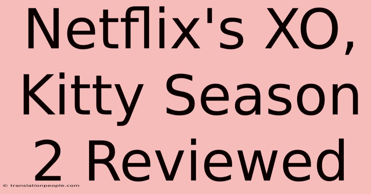 Netflix's XO, Kitty Season 2 Reviewed