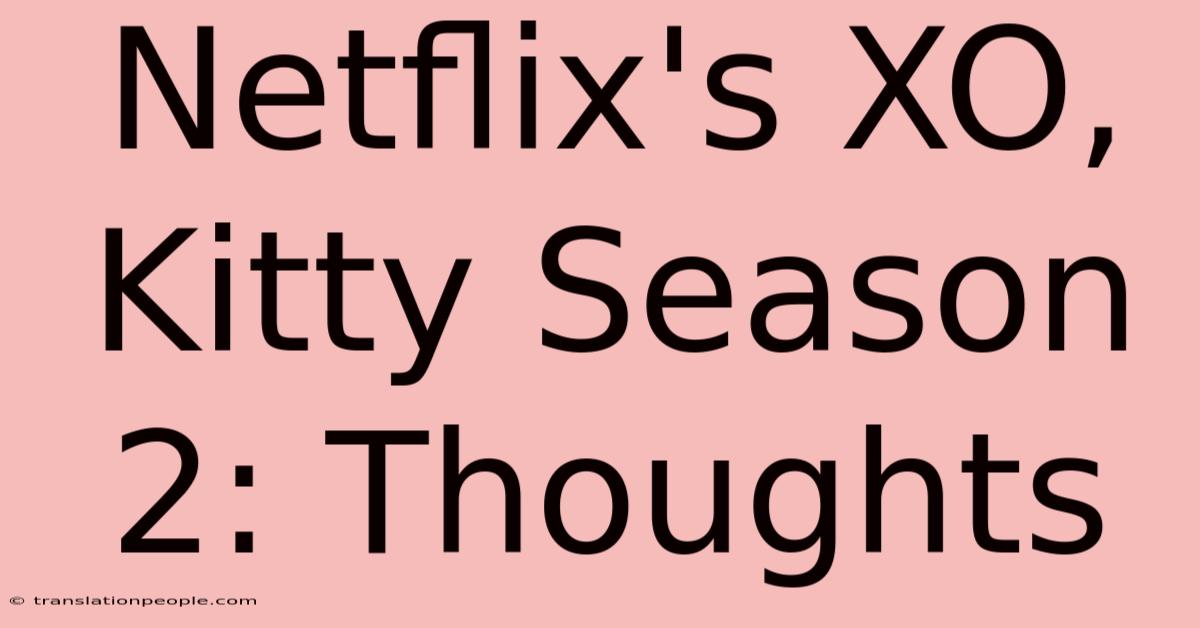 Netflix's XO, Kitty Season 2: Thoughts