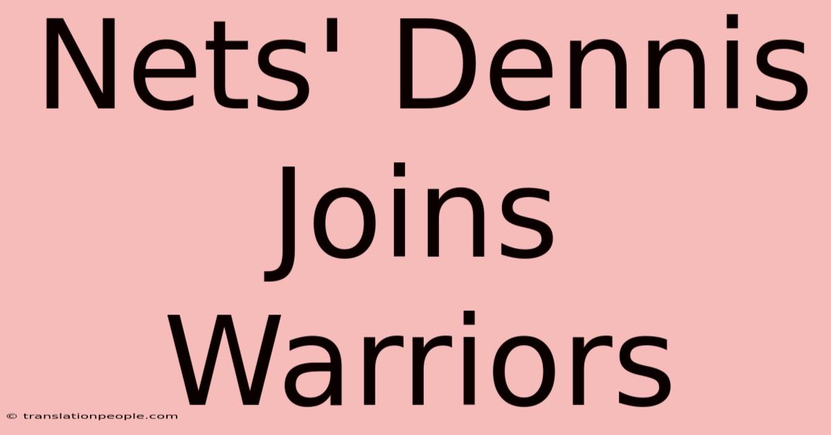 Nets' Dennis Joins Warriors